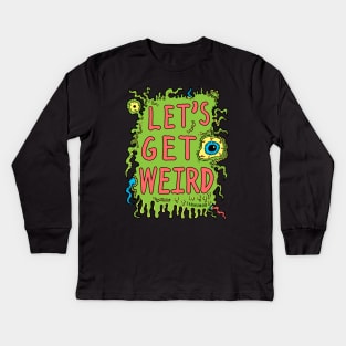 Lets Get Weird Kids Long Sleeve T-Shirt